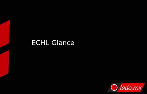 ECHL Glance